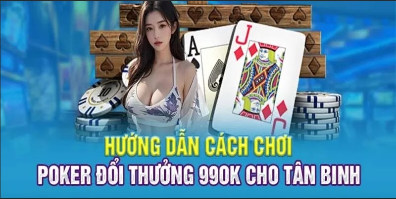 Bí kíp quan trọng giúp thắng lớn khi chơi poker 99OK